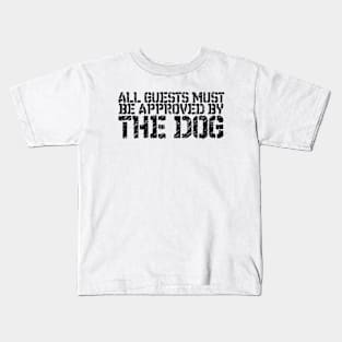 Pet Lover All Guests Must Be Approved By The Dog Kids T-Shirt